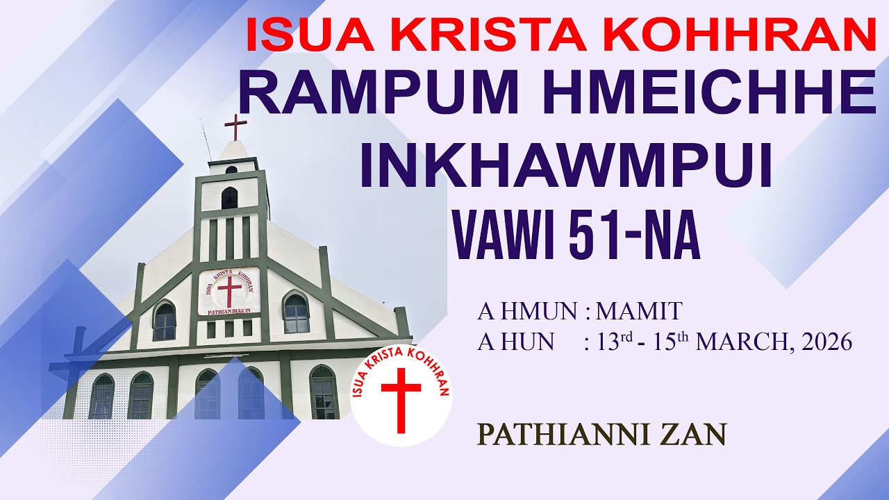 RAMPUM HMEICHHE INKHAWMPUI VAWI 51-NA | PATHIANNI ZAN