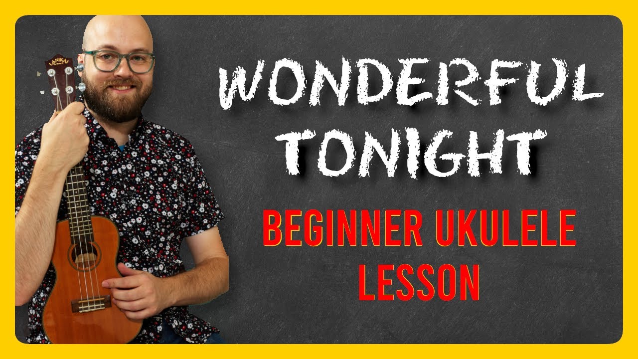 HOW TO PLAY Wonderful Tonight Ukulele Lesson  for BEGINNERS
