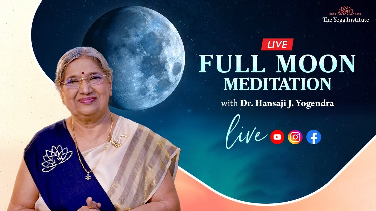 Full Moon Meditation Live | The Yoga Institute | Dr. Hansaji Yogendra