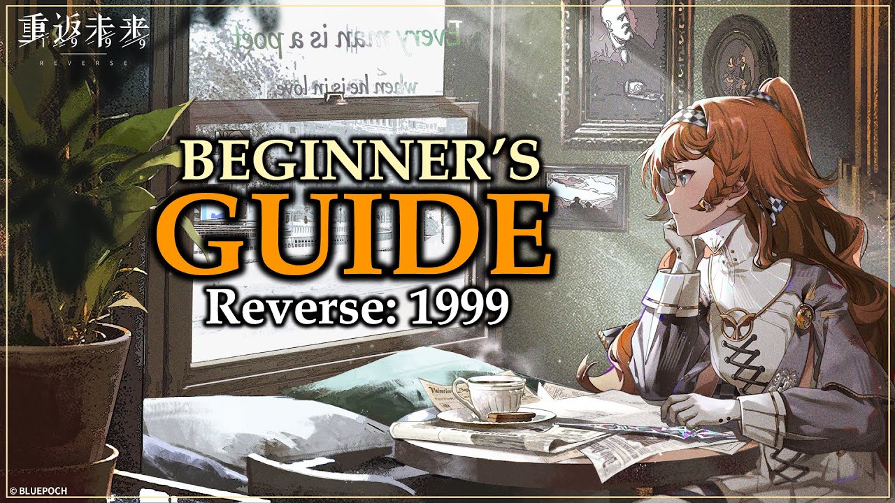 ULTIMATE BEGINNER'S GUIDE | Reverse 1999