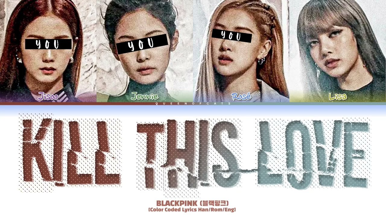 BLACKPINK Kill this love but you are Jisoo & Jennie & Rosé [Color Color Coded Lyrics Han/Rom/Eng]