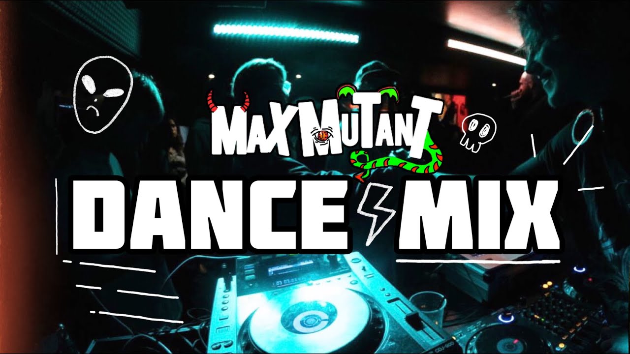 MAX MUTANTS DANCE DJ MIX!
