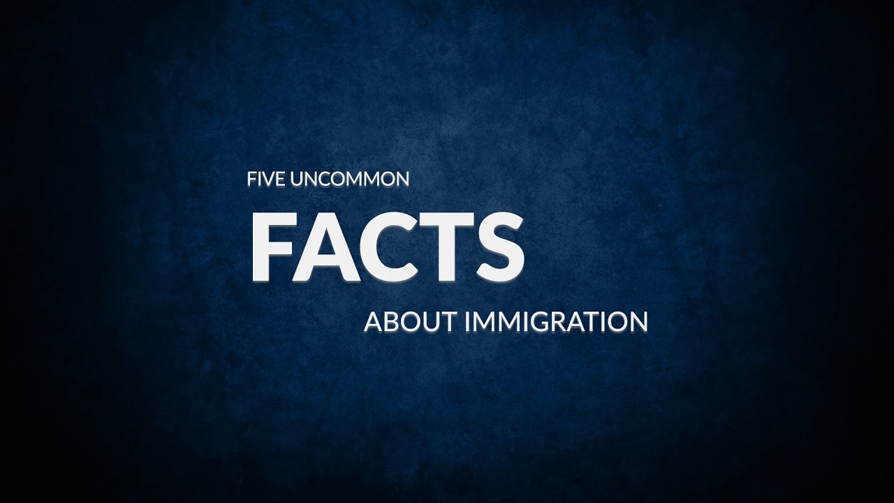 5 Uncommon Facts on Immigration
