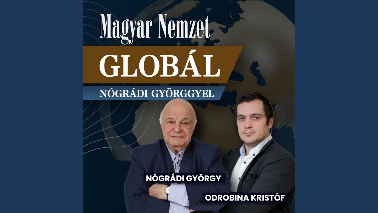 Egyetlen út mentheti meg Európát – Globál Nógrádi Györggyel