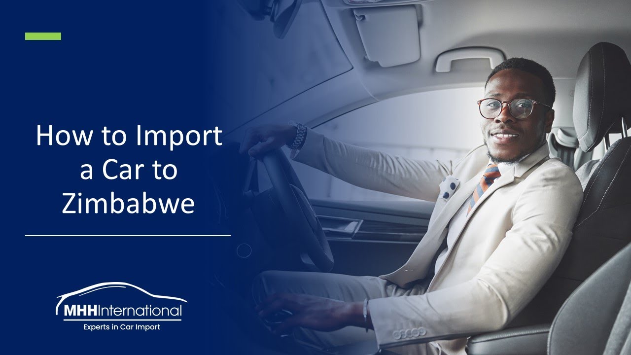 Complete guide to Importing a car to Zimbabwe