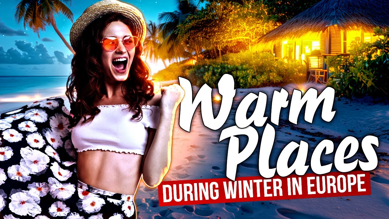 11 Best Warm Places to Visit This Winter in Europe 2024 | Top Warmest European Destinations