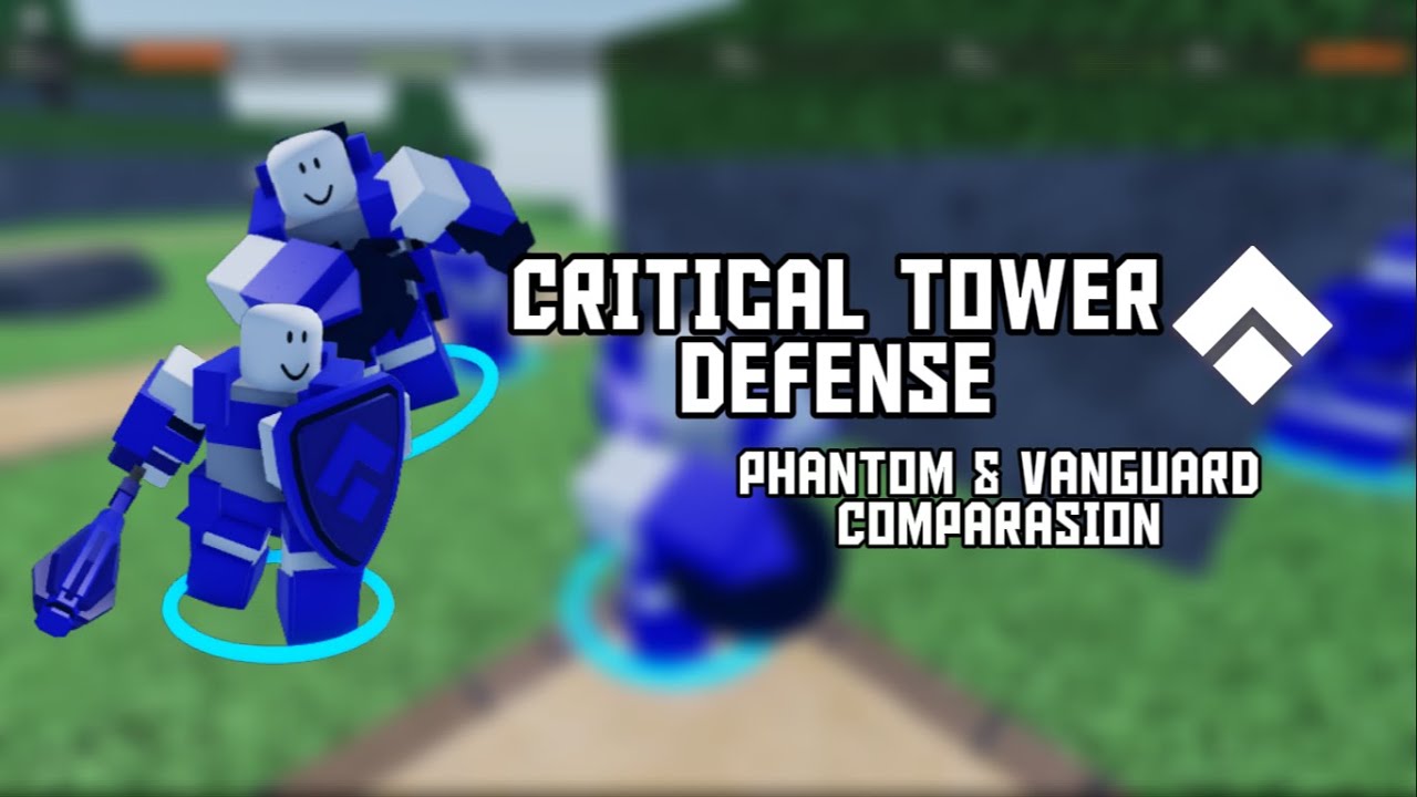 Critical Tower Defense | Vanguard & Phantom Comparasion
