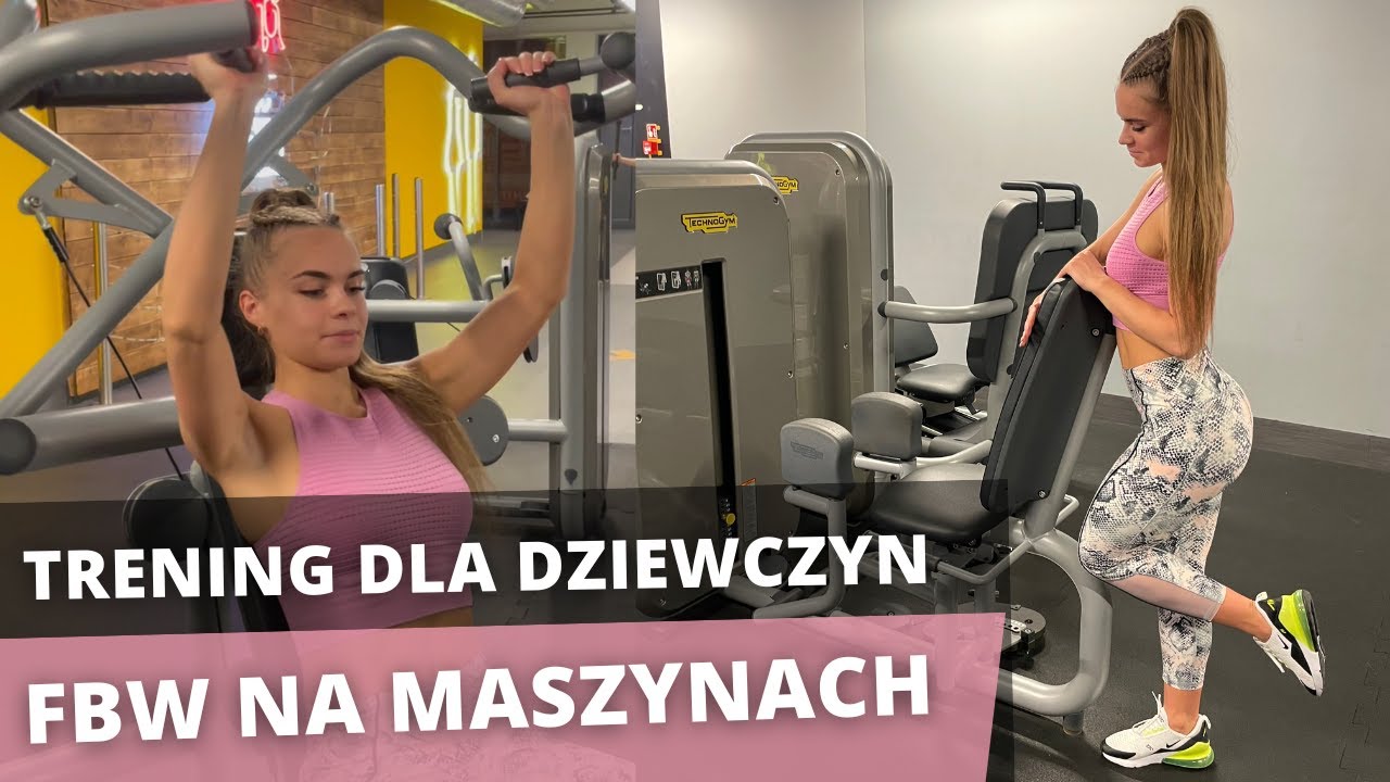 TRENING NA MASZYNACH dla DZIEWCZYN - cały trening FBW