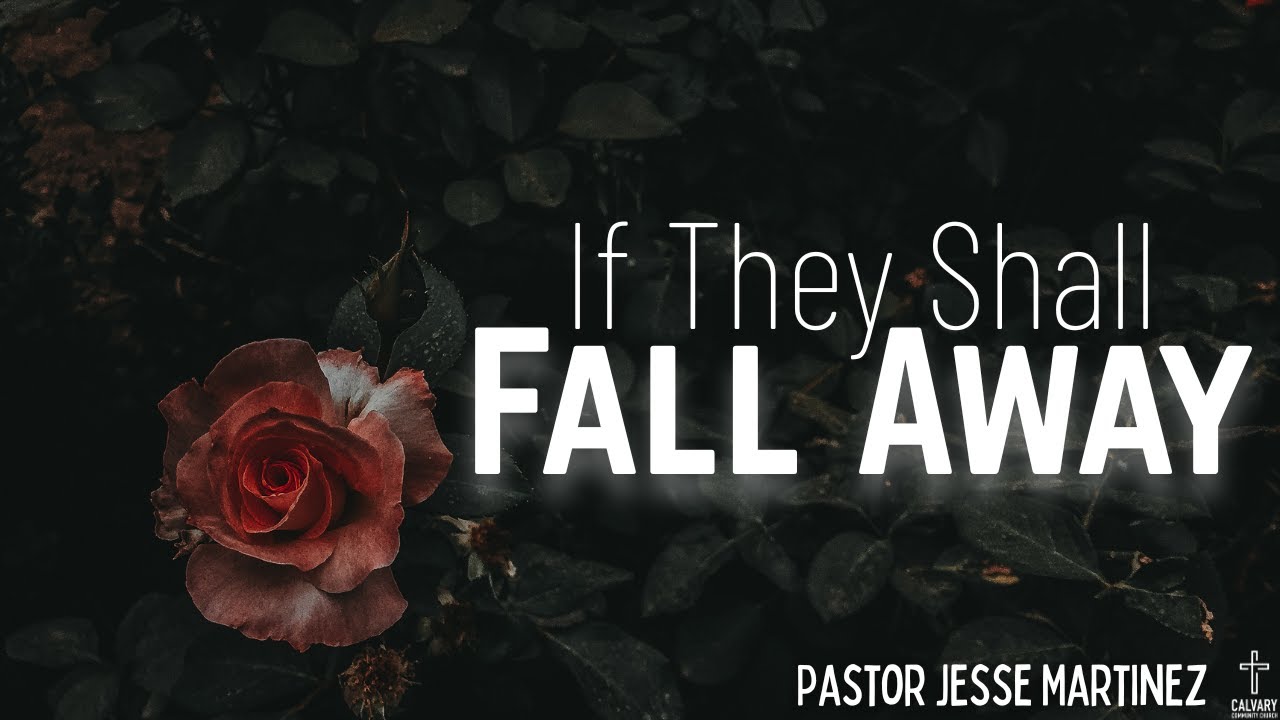 If They Shall Fall Away (Hebrews 6:6) | Calvary of Tampa with Pastor Jesse Martinez
