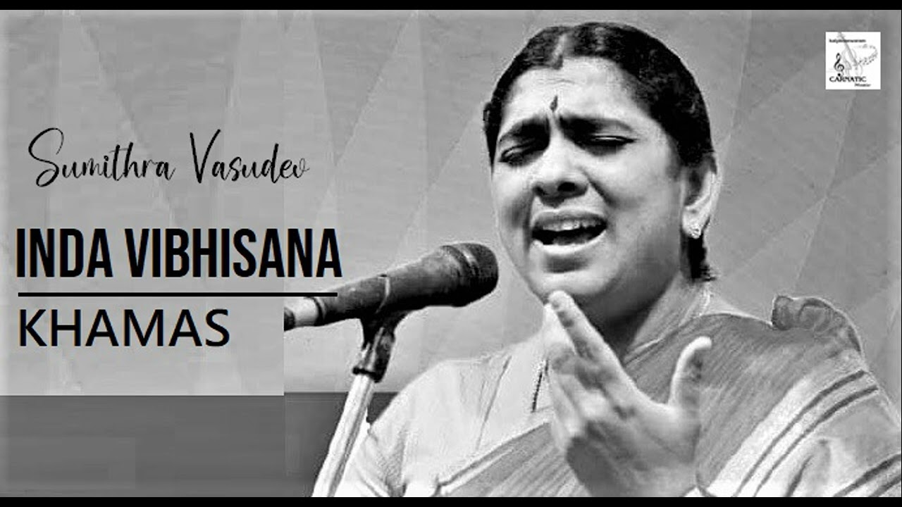 Inda Vibhishana / Khamas /Adi / Aunachala Kavi / Sumithra Vasudev