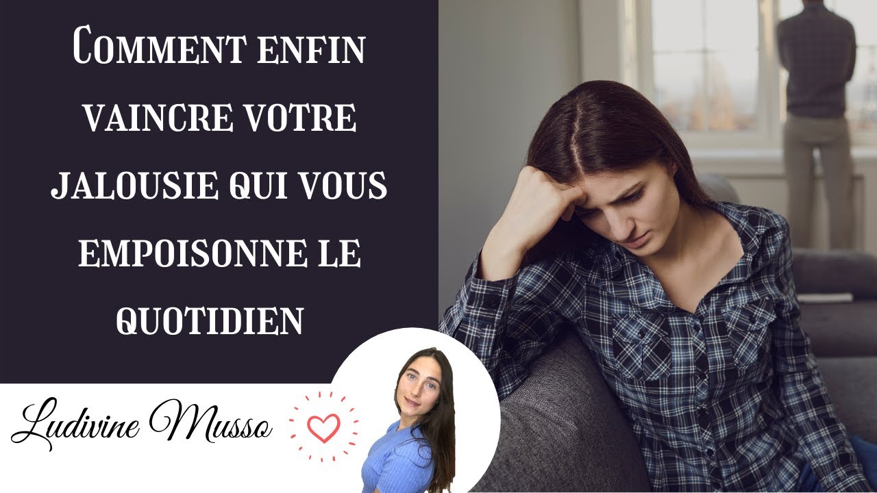 Comment VAINCRE la JALOUSIE maladive (en 10min seulement !)