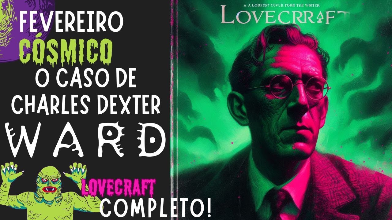 500 - O CASO DE C. DEXTER WARD (COMPLETO) - LOVECRAFT - FEVEREIRO CÓSMICO #audiolivro