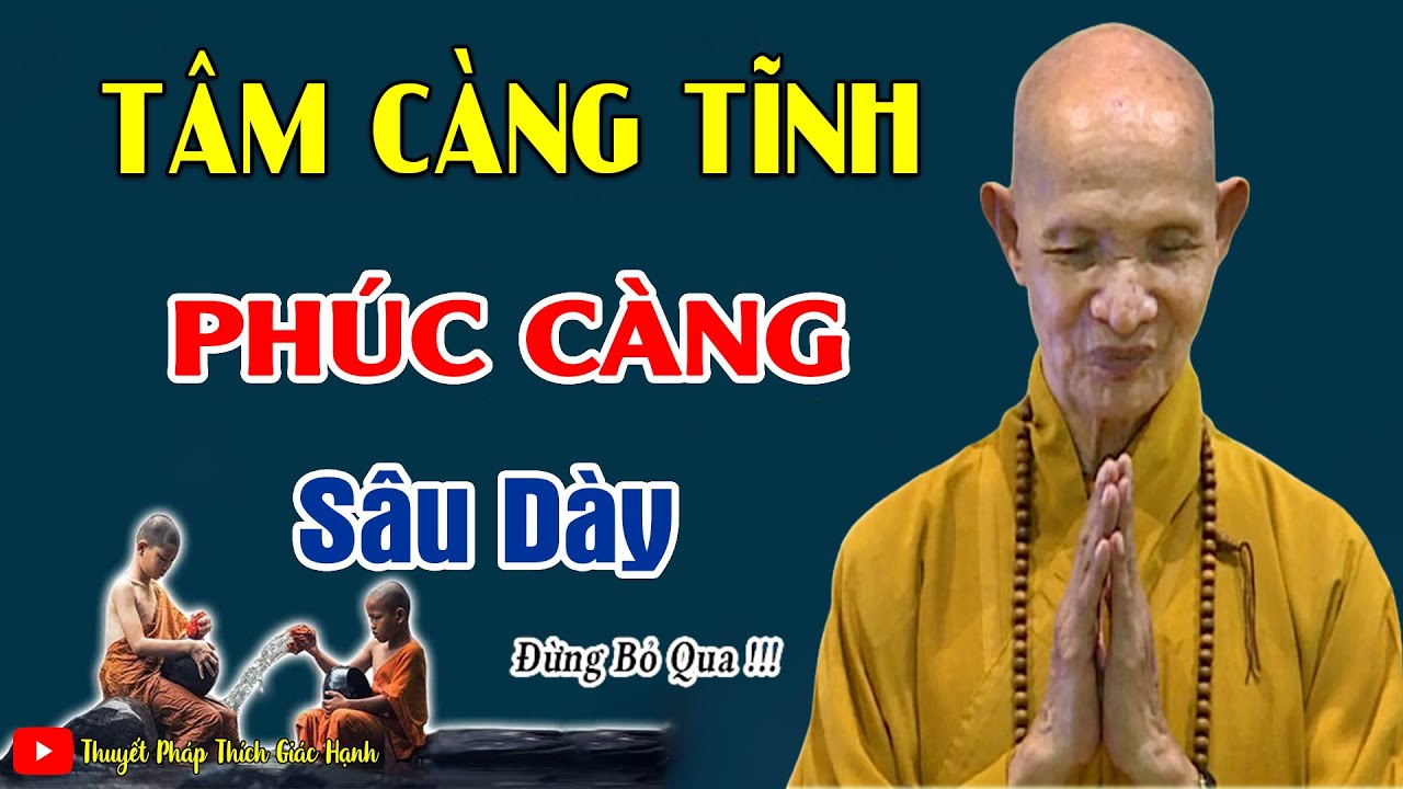 TÂM Càng Tĩnh, PHÚC Càng Sâu Dày # rất thấm _  HT Thích Giác Hạnh mới 2025