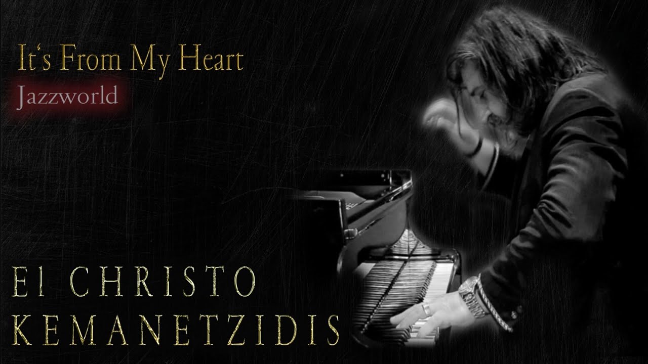 It's from my heart  ||  El christo kemanetzidi - jazzworld