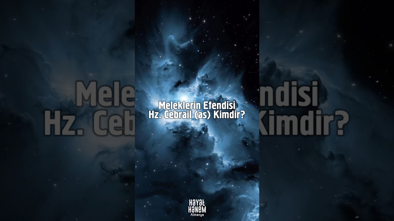 Meleklerin Efendisi Hz. Cebrail Kimdir?
