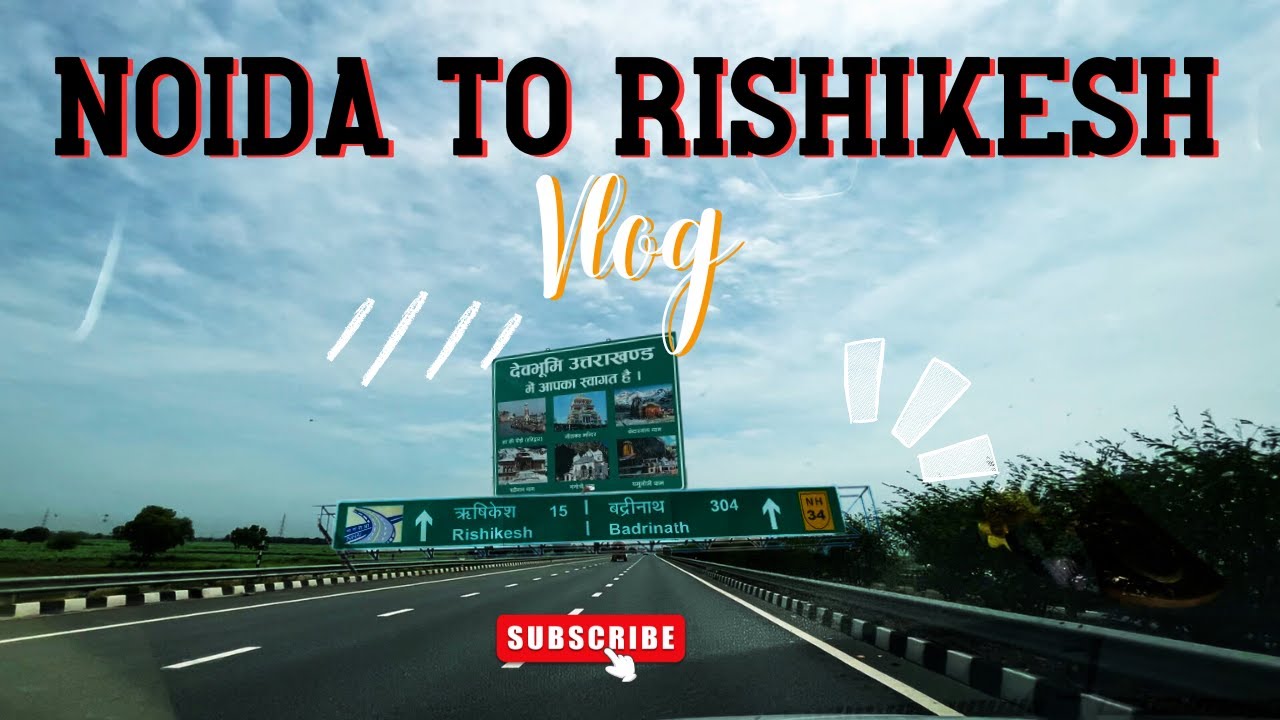 Rishikesh जाने से पहले ये Video जरुर देखना II Noida To Rishikesh Road Trip II Rishikesh By Car Vlog