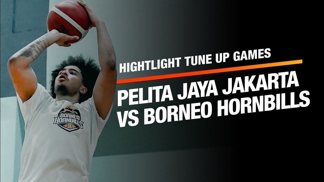 Tune Up Game: Pelita Jaya Jakarta VS Borneo Hornbills
