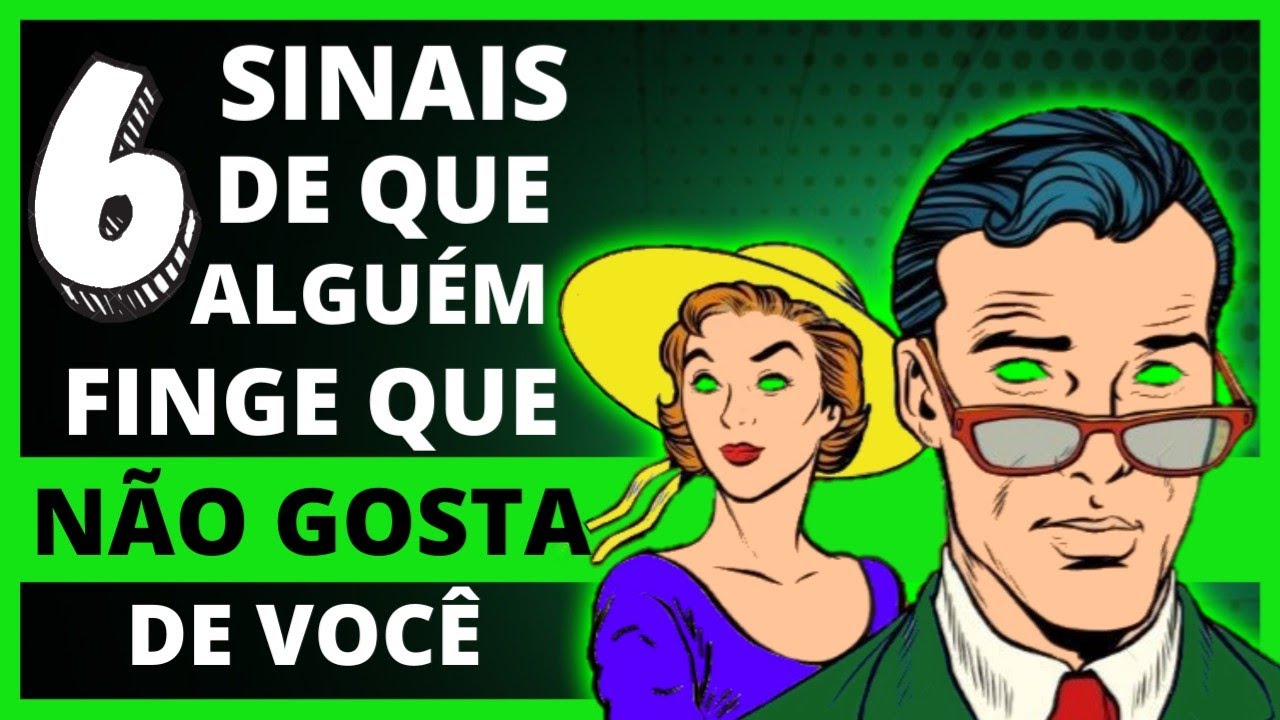 6 SINAIS de que alguém está FINGINDO que NÃO GOSTA de você