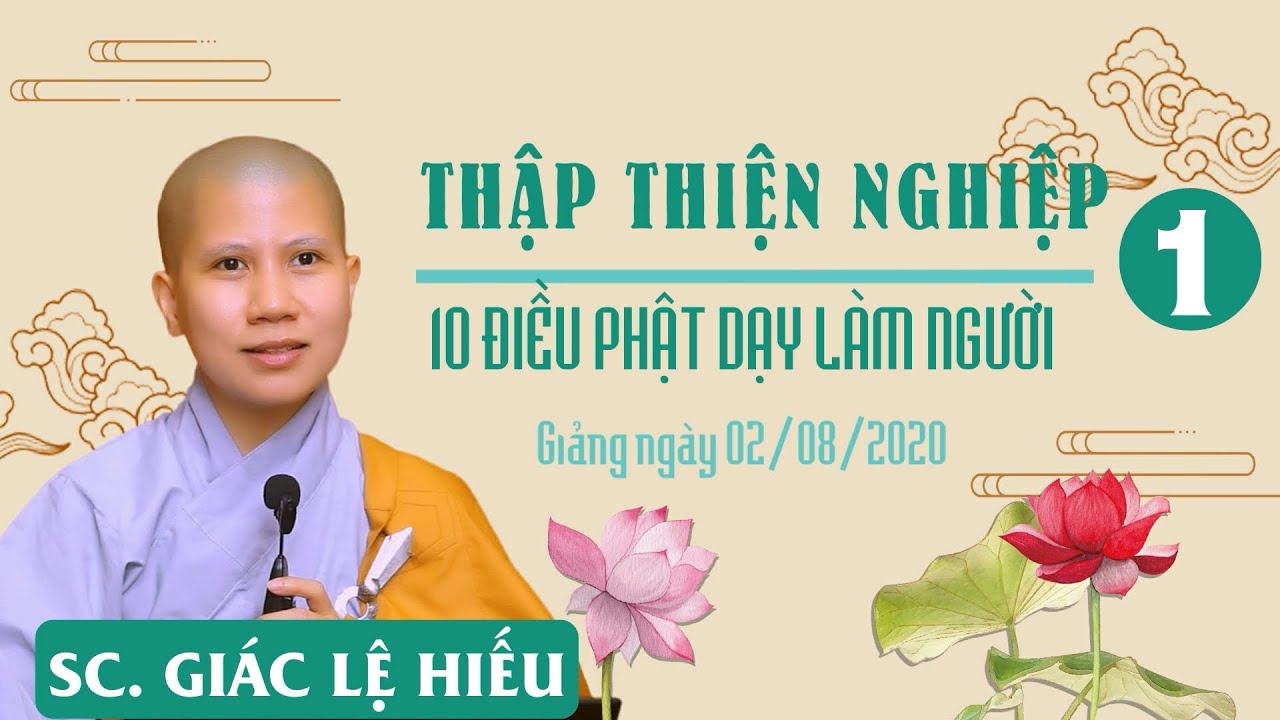 Thập thiện nghiệp 1: 10 điều Phật dạy làm người - SC. Giác Lệ Hiếu