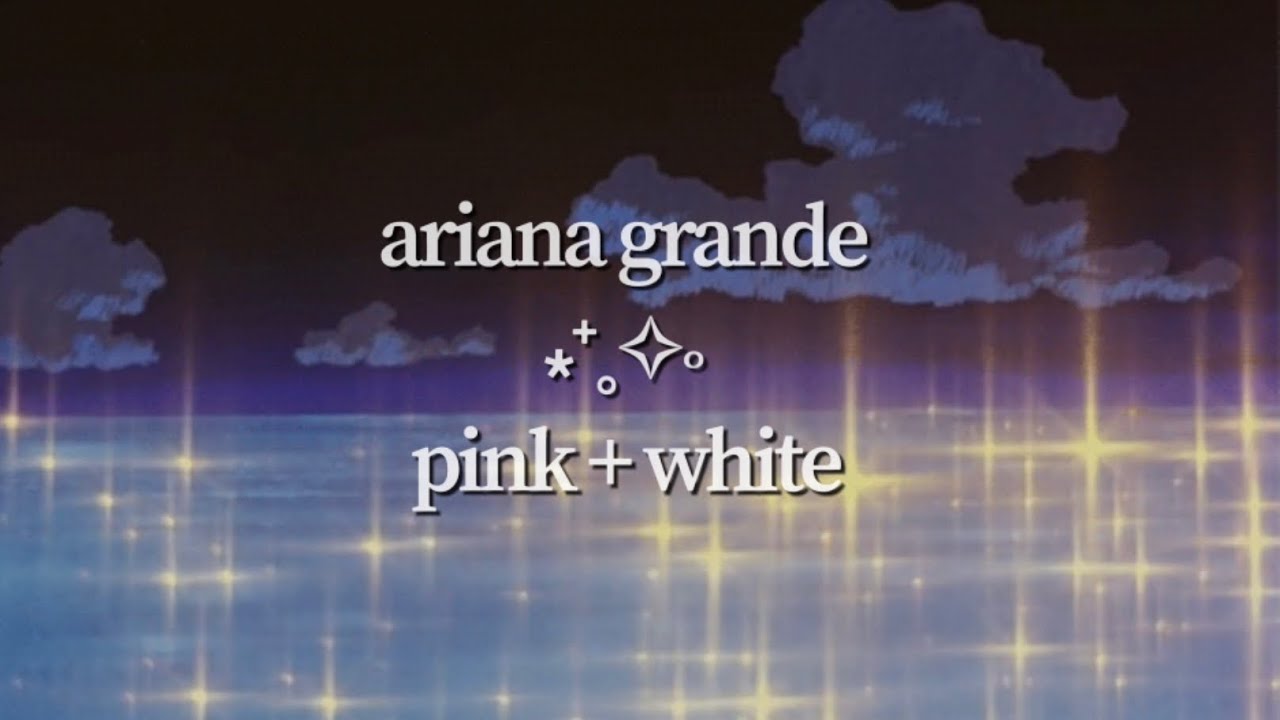 Ariana Grande - Pink + White cover (visual lyric video)