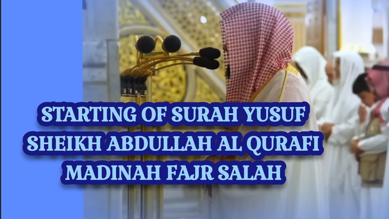 Amazing starting to surah Yusuf | sheikh Abdullah al Qurafi | Madinah fajr salah 