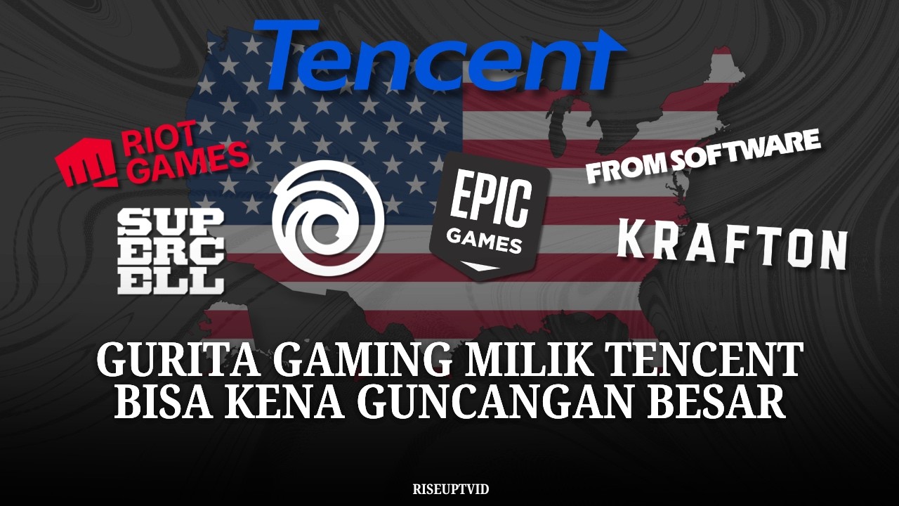 Masa Depan Tencent di Amerika Serikat Terancam Karena Pemerintahnya!
