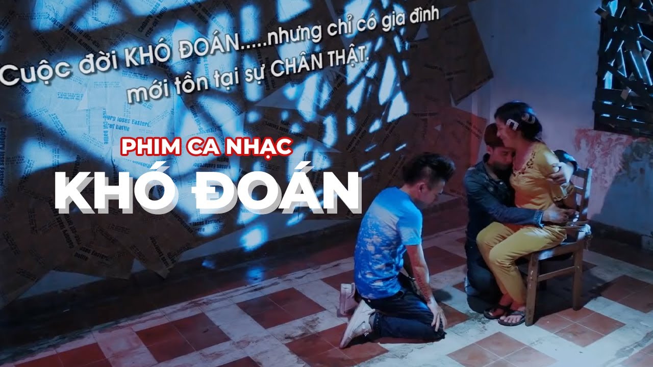 PHIM CA NHẠC : KHÓ ĐOÁN | PHẠM TRƯỞNG . TRỊNH PHONG . TÂN TRỀ ...