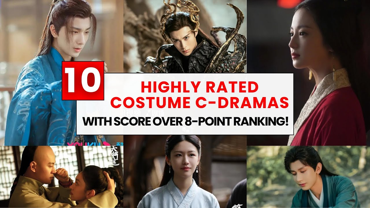 Top 10 Highly Rated Costume Chinese Dramas With Score Over 8-Point Ranking! 