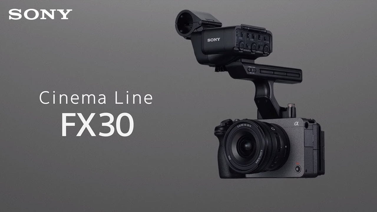 Introducing Cinema Line FX30 | Sony | &alpha;