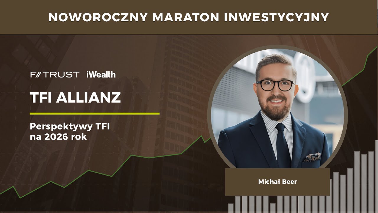 TFI Allianz - prognozy na 2026 rok | Noworoczny Maraton Inwestycyjny F-Trust iWealth