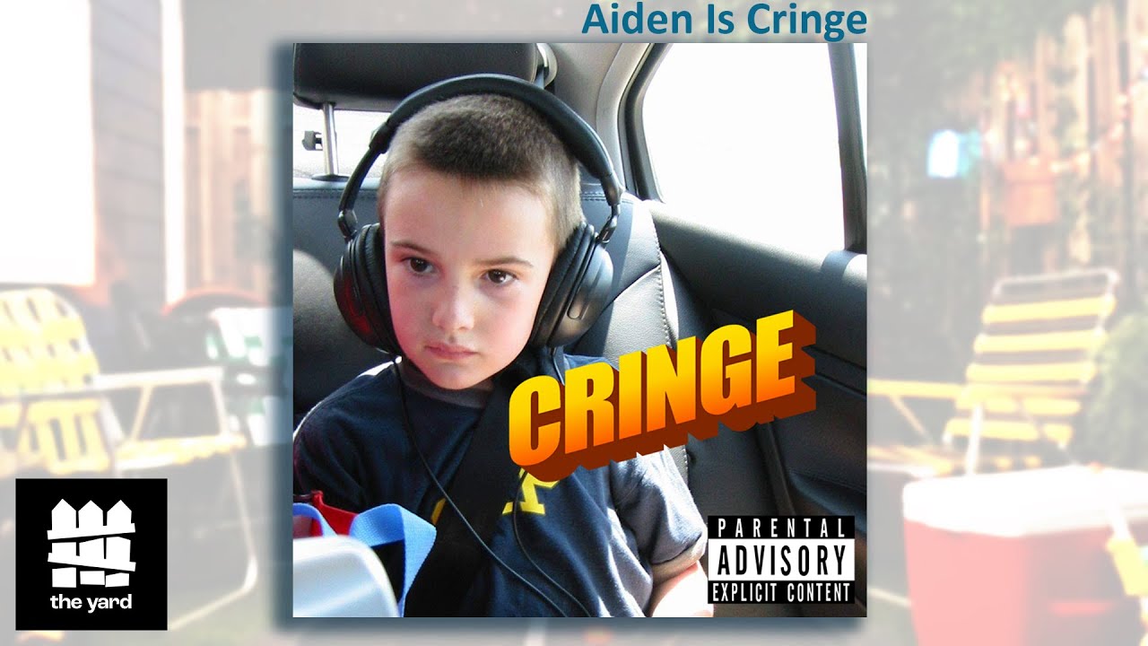 Aiden is Cringe