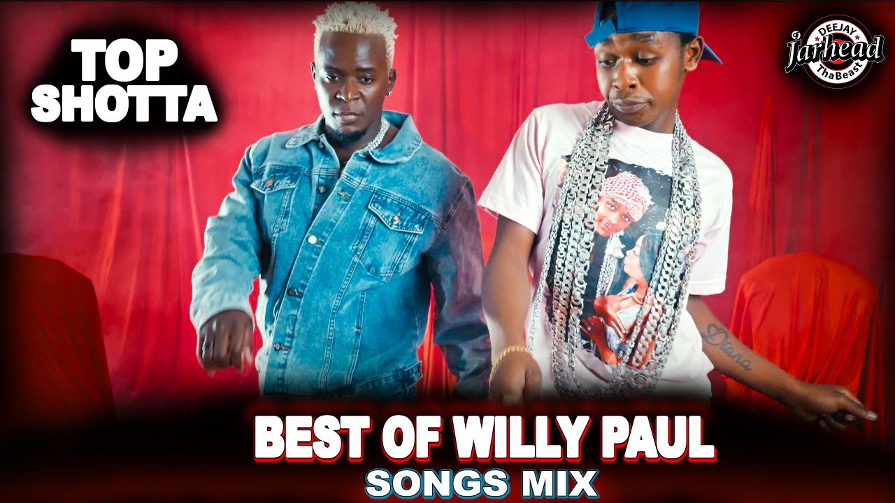 #topshotta 🔥BEST OF WILLY PAUL SONGS MIX 2025,🔥Djjarhead, #ngunga, MY LADY, YOUR BODY, NGUNGA, POZZE