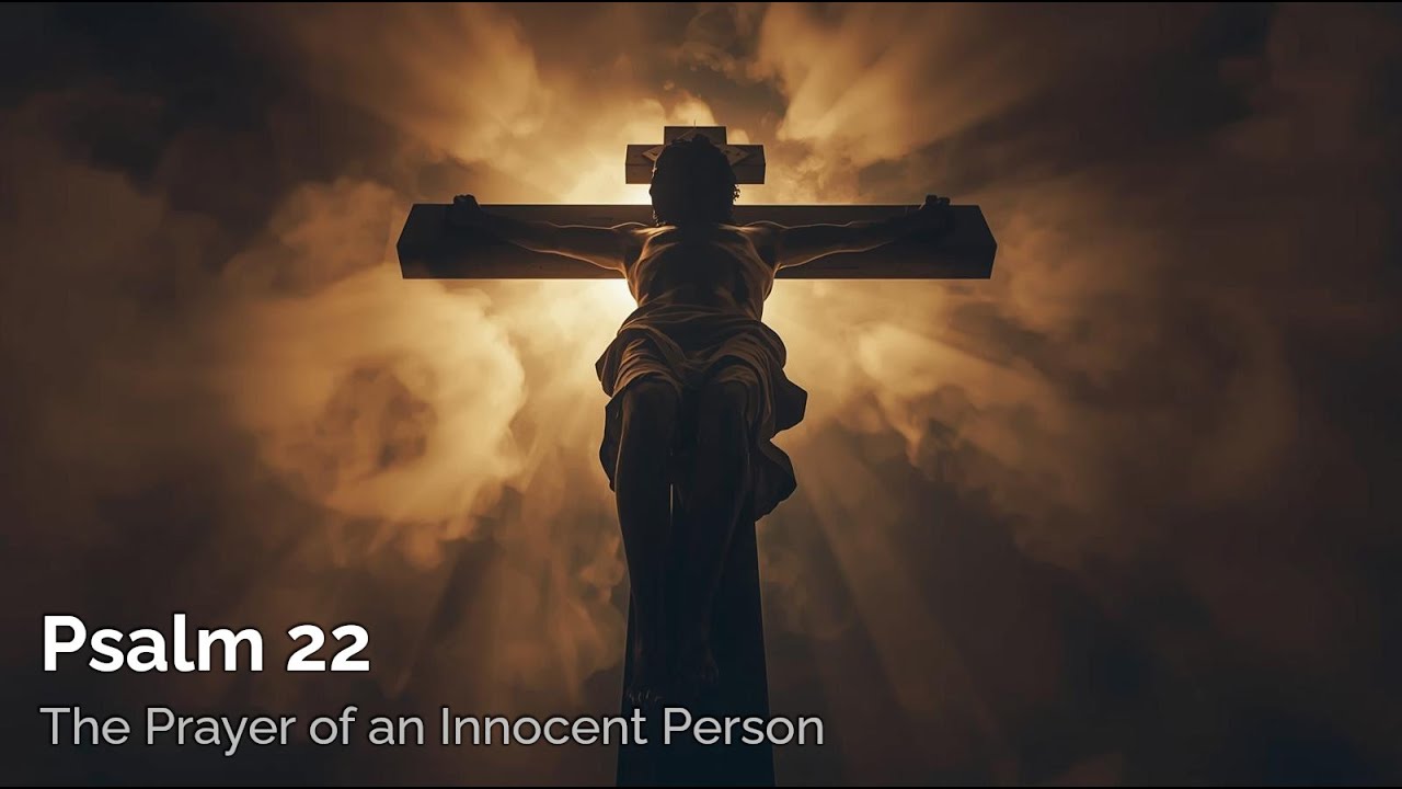 Psalm 22 - The Prayer of an Innocent Person [Sung Scripture]