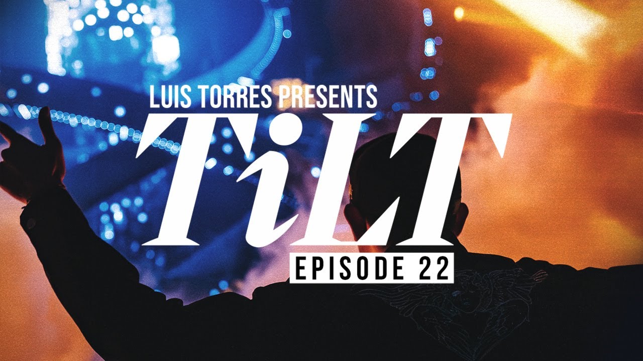 Luis Torres presents: TiLT Episode 22