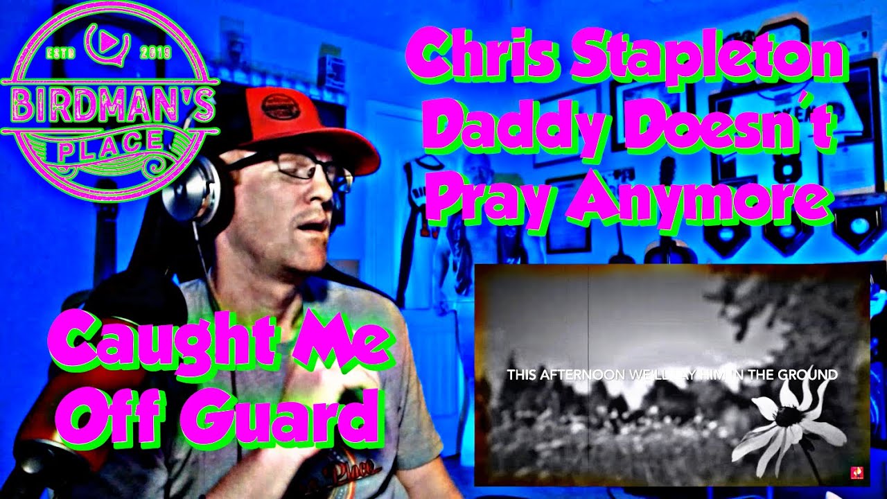 CHRIS STAPLETON "DADDY DOESN'T PRAY ANYMORE" - REACTION VIDEO - SINGER REACTS