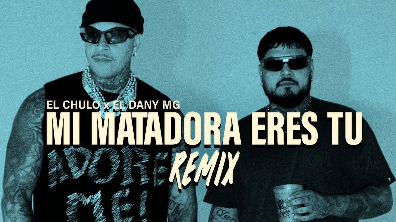 El Chulo x El Dany MG - Mi Matadora Eres Tu 