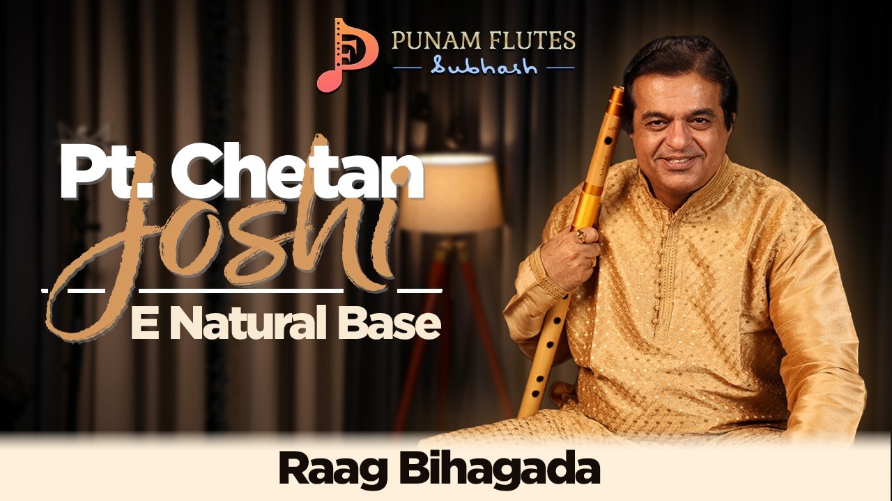 Pt. Chetan Joshi Ji | Raag Bihagada | E Natural Base Bansuri | Punam Flutes
