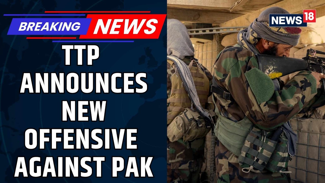 Pakistan War News | TTP Launches ‘Operation Khyber’ Against Pakistan Security Forces | News18