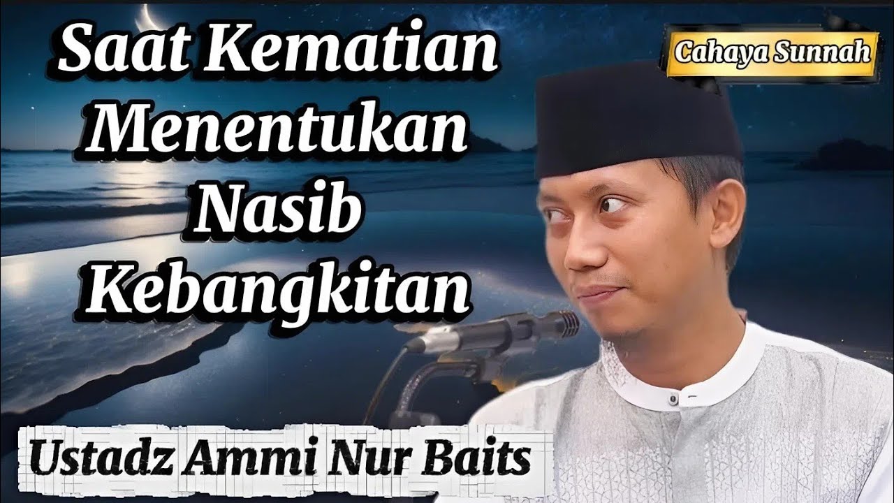 Bagaimana Jika Kita Dibangkitkan Seperti Saat Mati? Ustadz Ammi Nur Baits