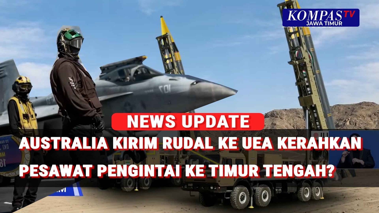 Australia Kirim Rudal Ke UEA Kerahkan Pesawat Pengintai Ke Timur Tengah Bantu Pertahanan Teluk
