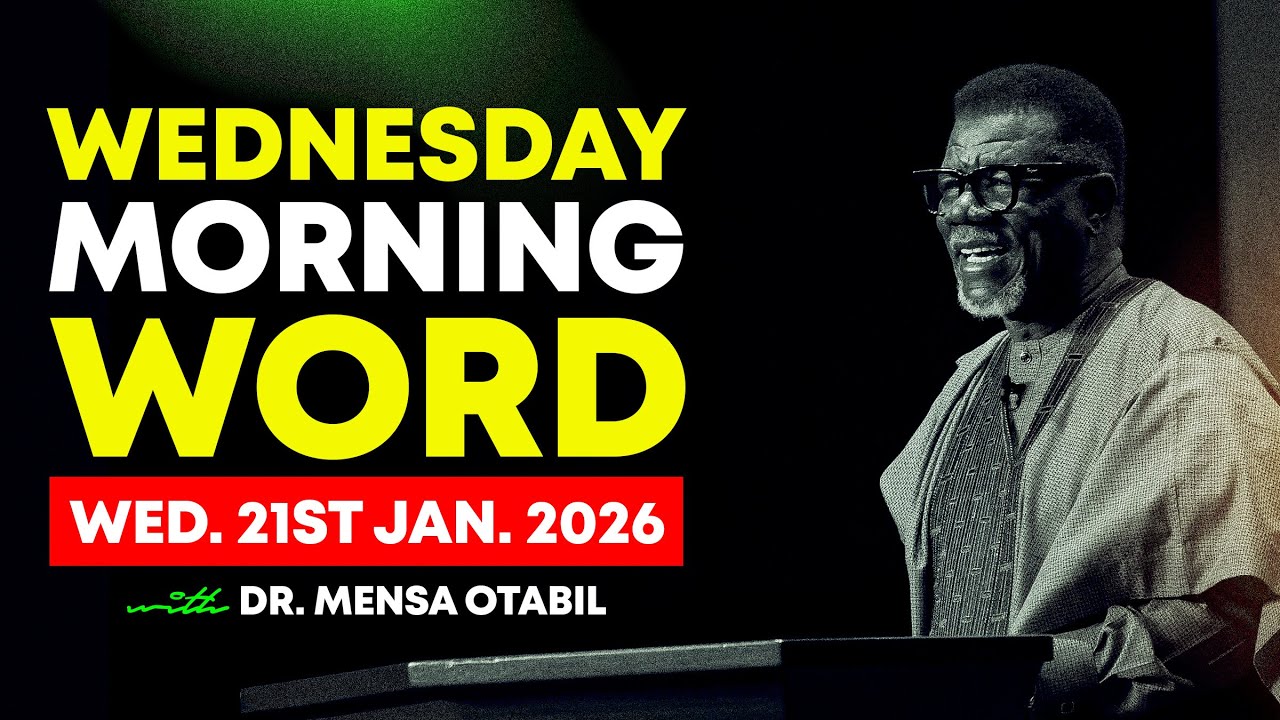 Morning Word by Dr. Mensa Otabil - Wednesday, 21 January 2026