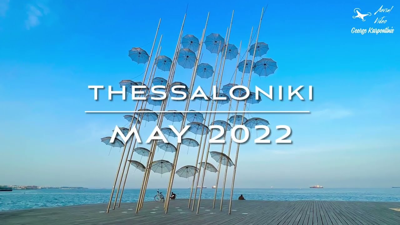 ΘΕΣΣΑΛΟΝΙΚΗ #SKG #Thessaloniki - North Greece 2022 May