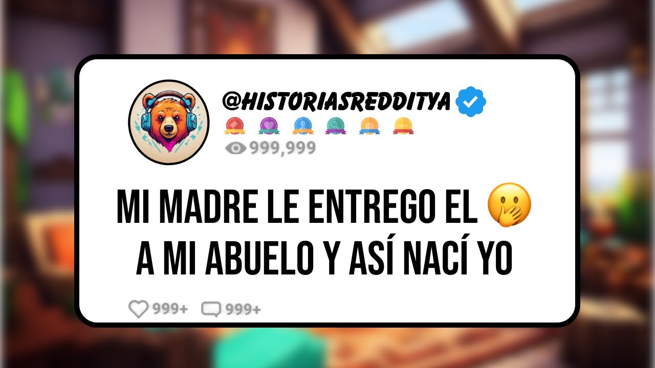 Mi MADRE Le Entrego EL (*) a Mi ABUELO y Así NACÍ YO