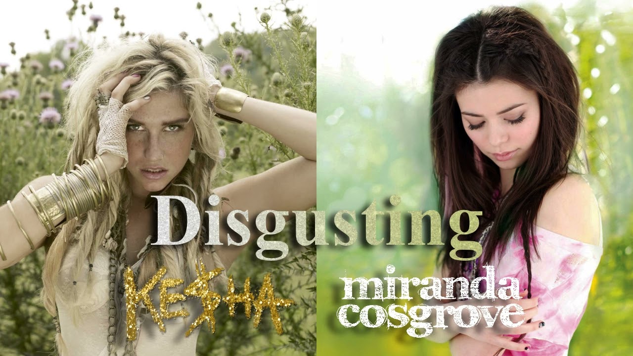 Disgusting - Miranda Cosgrove ft. Kesha