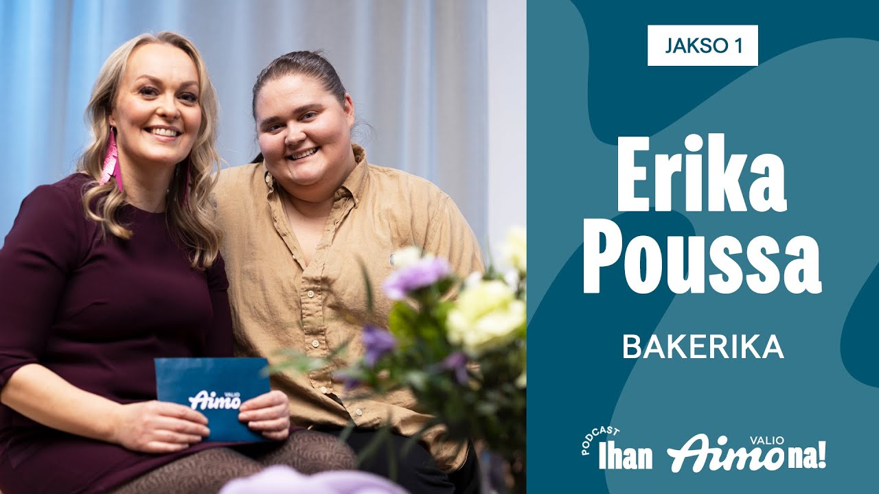 Ihan Aimona! - #1 Bakerikan tarina - vieraana Erika Poussa