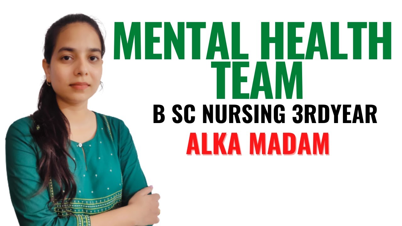Mental Health Team I B Sc NSG 3rd Year I Mental Health Nursing I
