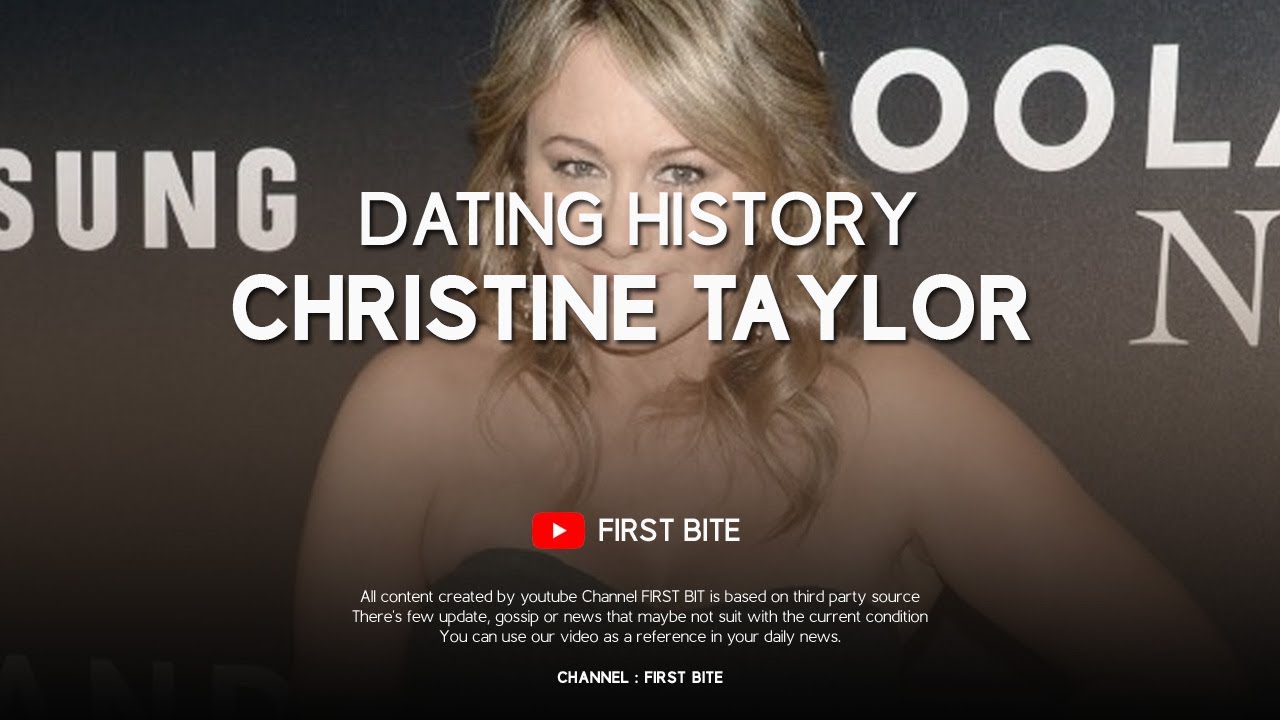 Christine Taylor Dating History / Boyfriends List (1989 - 2017)