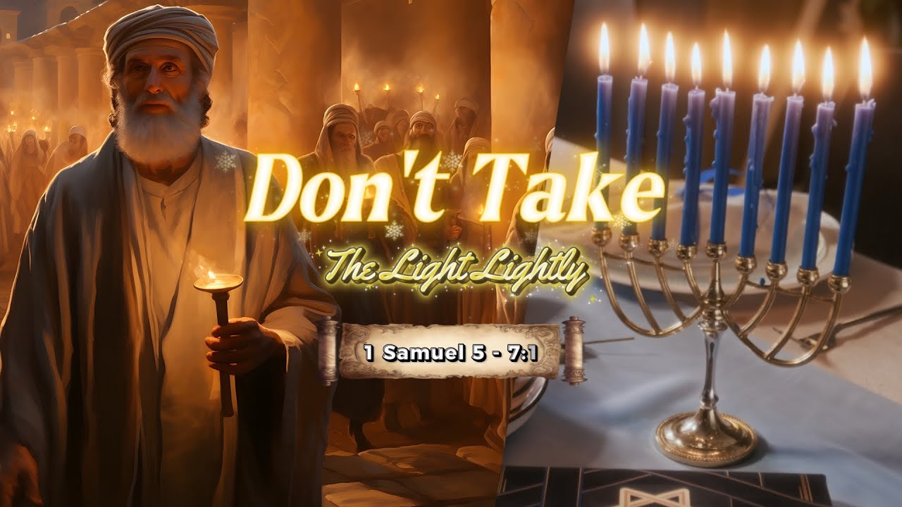 Don't Take The Light Lightly - 1 Samuel 5 -7:1