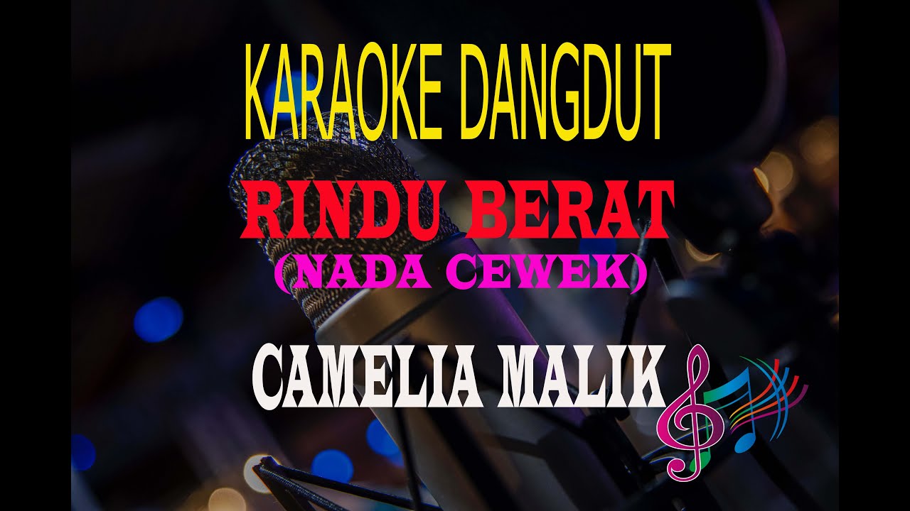 Karaoke Rindu Berat Nada Cewek - Camelia Malik  (Karaoke Dangdut Tanpa Vocal)