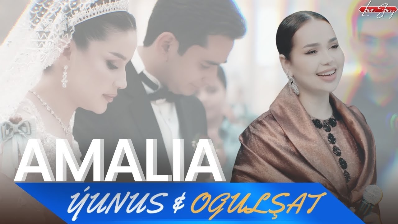 AMALIA - Ýunus & Ogulşat (Love Story)